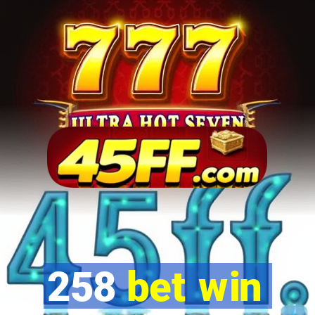 258 bet win